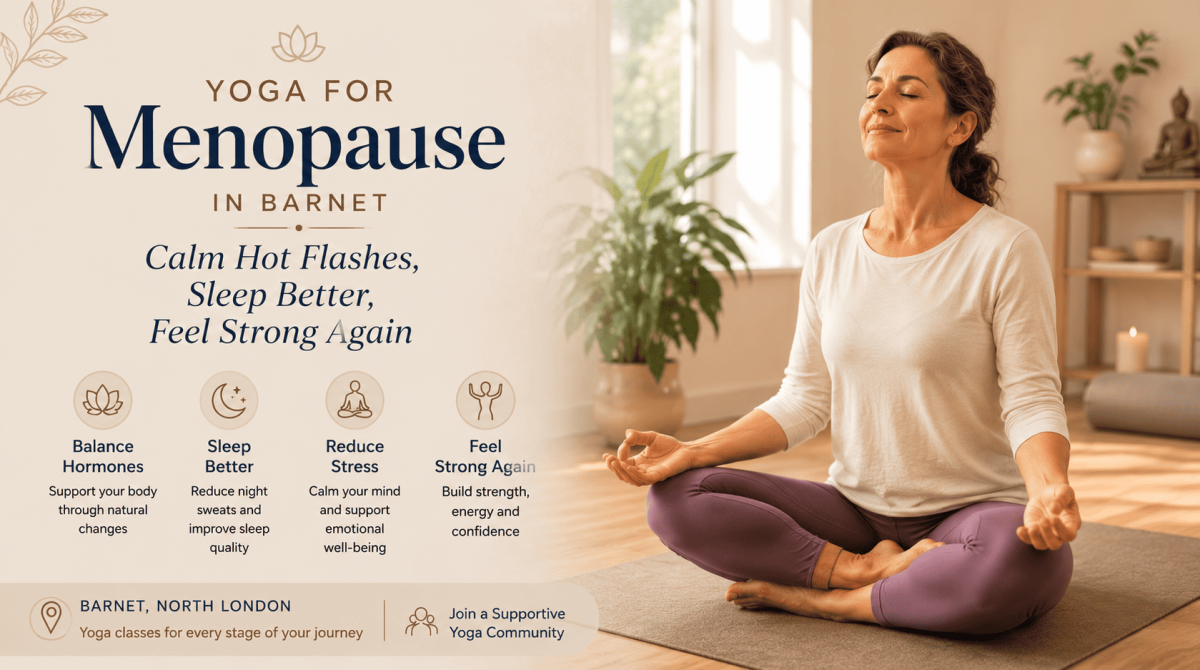 Yoga for Menopause in Barnet: Calm Hot Flashes, Sleep Better & Feel Strong Again