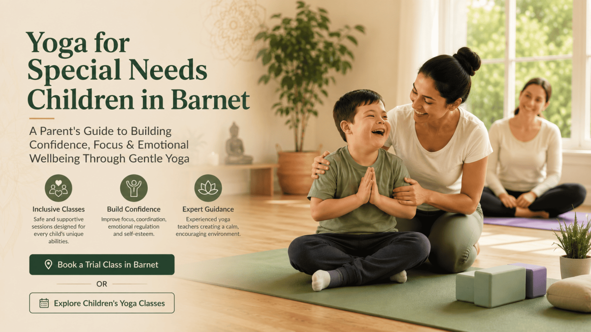 Yoga for Special Needs Children in Barnet — A Parent's Guide